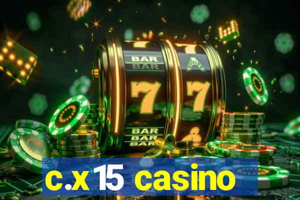 c.x15 casino